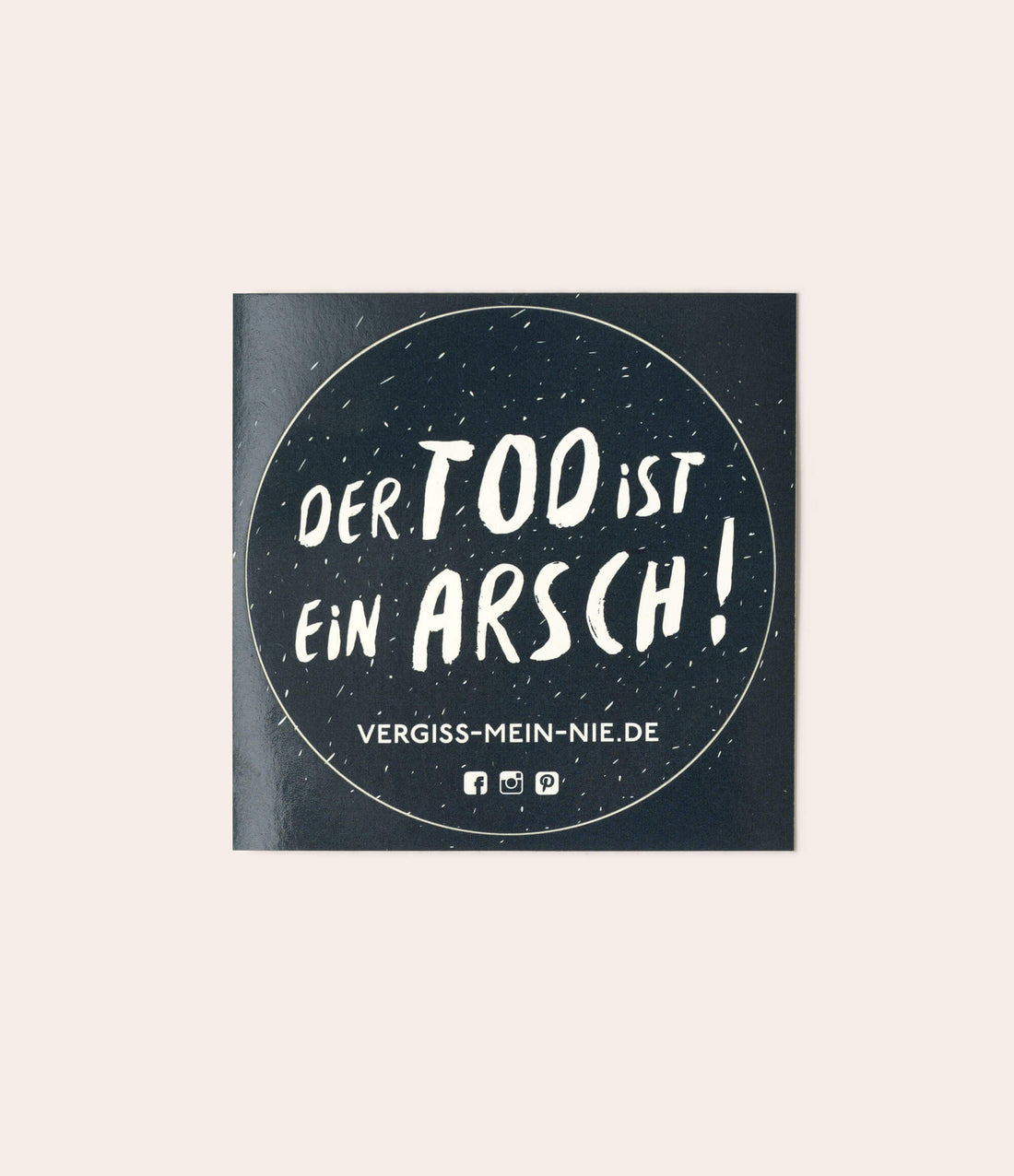 Aufkleber "Der Tod ist ein Arsch", 7x7 cm, rund - Vergiss Mein Nie